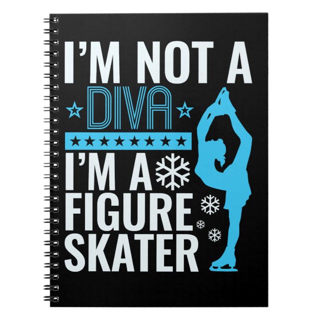 I'm Not a Diva I'm a Figure Skater Notebook (Front)