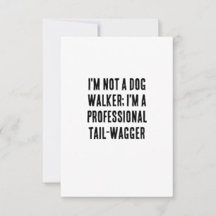 I'm not a dog walker; I'm a professional tail-wagg Thank You Card