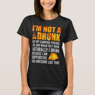 I'm Not A Drunk But My Camng Friends Are Funny Say T-Shirt