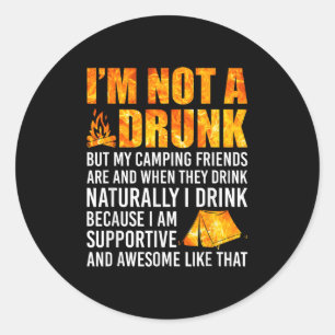 Im Not A Drunk But My Camping Friends Are Funny Sa Classic Round Sticker