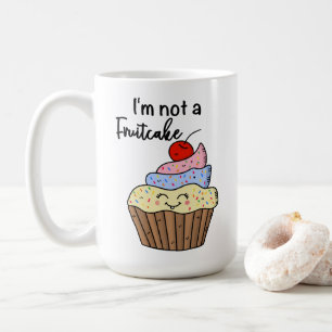 I'm not a fruitcake coffee mug