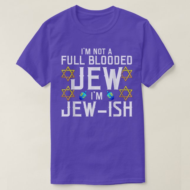 I'm Not a Full-Blooded Jew, I'm Jew-ish Funny Pun  T-Shirt (Design Front)