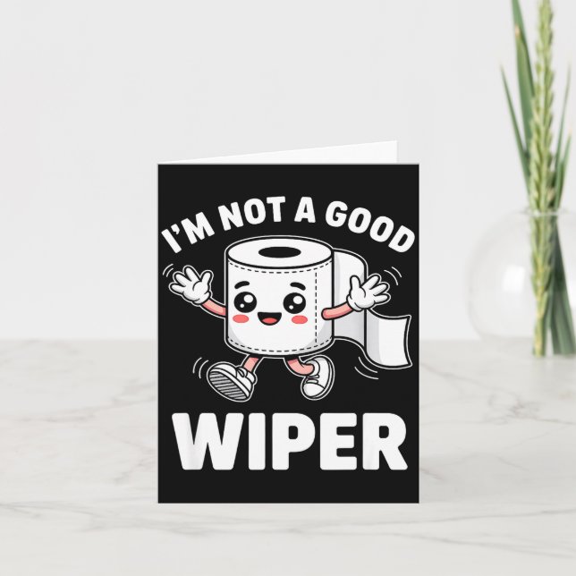 I'm Not A Good Wiper Funny Adult Humor New Dad Mom Card (Front)