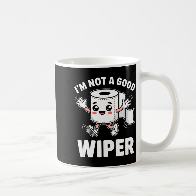 I'm Not A Good Wiper Funny Adult Humor New Dad Mom Coffee Mug (Right)