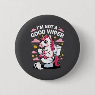 I'm Not A Good Wiper Unicorn Bathroom Humor Funny  6 Cm Round Badge