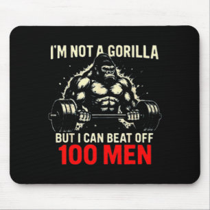 I'm Not A Gorilla But I Can Beat Off A 100 Men Fun Mouse Mat