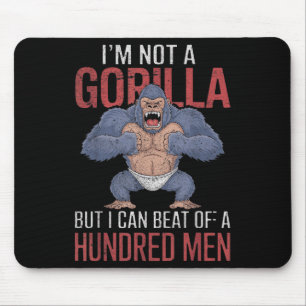 I'm Not A Gorilla But I Can Beat Off Hundred Men A Mouse Mat