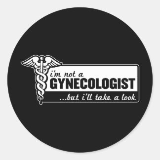 i'm not a gynaecologist but i'll take a look funny classic round sticker
