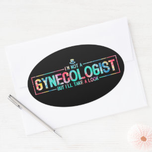 I'm Not A Gynaecologist But I'll Take A Look TieDy Oval Sticker