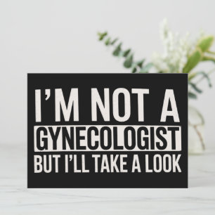 I'm Not A Gynaecologist But I'LL TAKE LOOK Gag Invitation