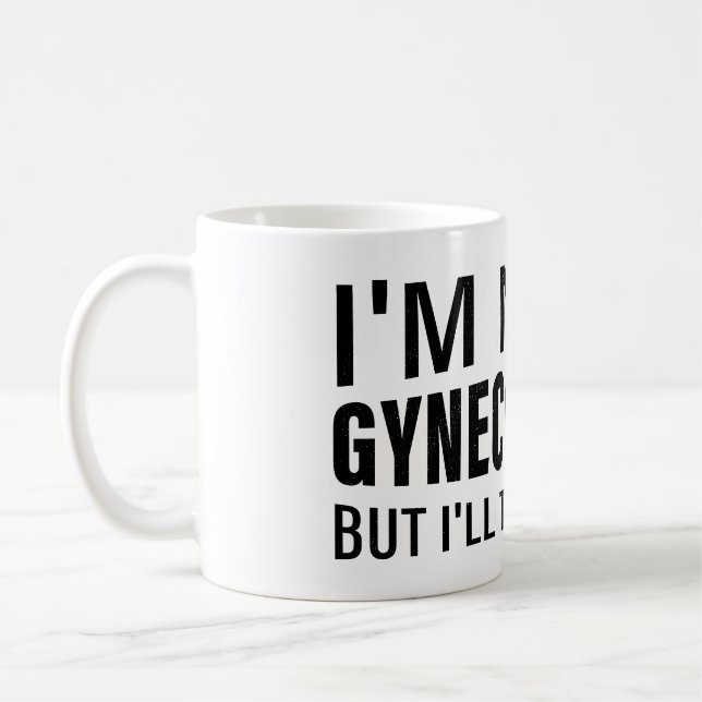 I'm not a gynaecologist  Meme funny Saying Coffee Mug (Left)