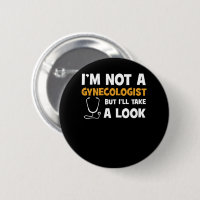I'm Not A Gynecologist But I'll Take A Look