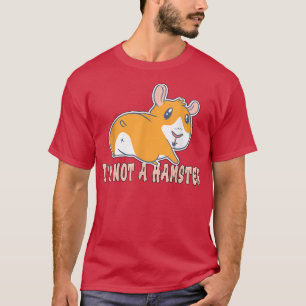 I'm not a Hamster Guinea Pig T-Shirt