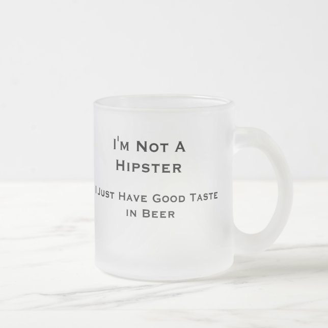 I'm Not A Hipster-- Beer Mug (Right)