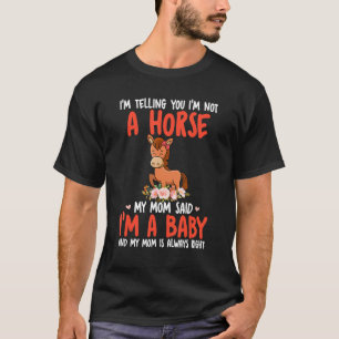 I'm Not A Horse Mom Said I'm A Baby Cute Horse Bow T-Shirt