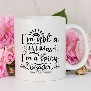 I'm Not a Hot Mess Funny   Sarcastic Mug