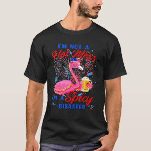 I'm Not A Hot Mess I'm A Spicy Disaster Flamingo T-Shirt