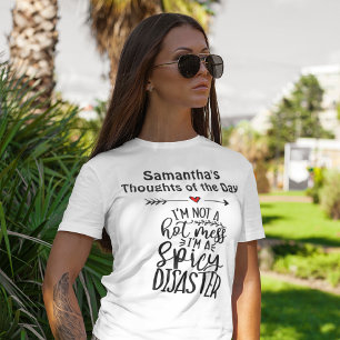 I'm Not a Hot Mess I'm a Spicy Disaster T-Shirt