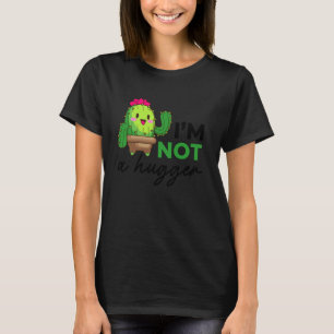 I'm Not A Hugger Botanical Gardening Cacti Indoor T-Shirt