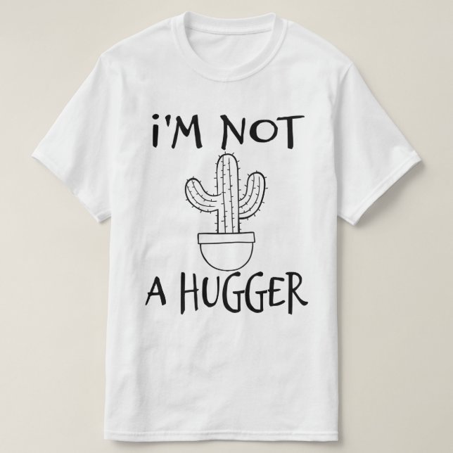 I'm Not A Hugger Funny Cactus  T-Shirt (Design Front)