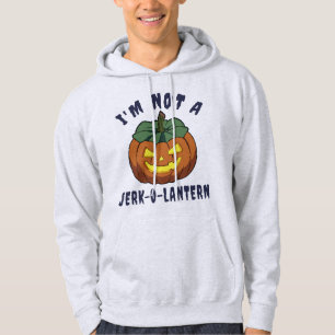 I'm Not A Jerk-O-Lantern Funny Halloween Hoodie