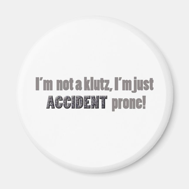 I'm not a klutz just accident prone magnet (Front)