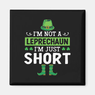 I'm Not A Leprechaun I'm Just Short St. Patricks D Magnet