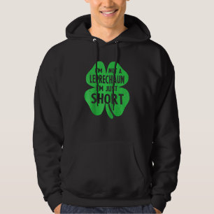 I'm Not a Leprechaun I'm Just Short St Patricks Da Hoodie