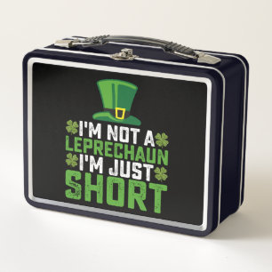 I'm Not a Leprechaun I'm Just Short St Patrick's Metal Lunch Box