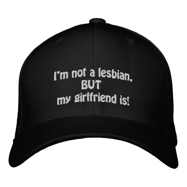 I'm not a lesbian but my girlfriend is embroidered hat (Front)