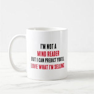 I'm not a mind reader, but I can predict you'll  Coffee Mug