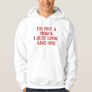 I'm not a model I just look like one Hoodie