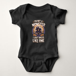 I'm not a monster I just dress like one Halloween Baby Bodysuit