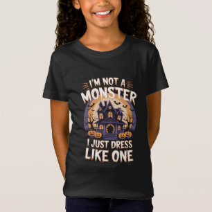 I'm not a monster I just dress like one Halloween T-Shirt
