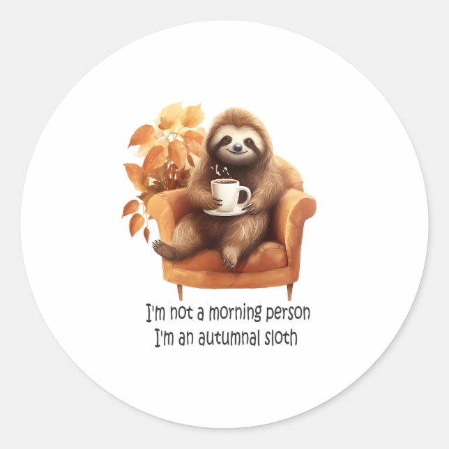 I'm Not a Morning Person Autumnal Sloth Classic Round Sticker (Front)