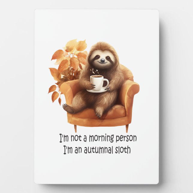 I'm Not a Morning Person Autumnal Sloth Plaque (Front)