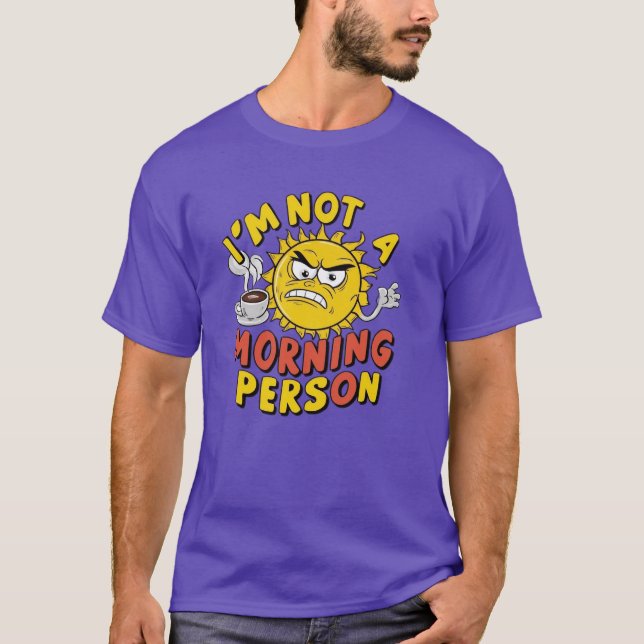 I'm Not a Morning Person - Funny Sun Coffee Tee (Front)