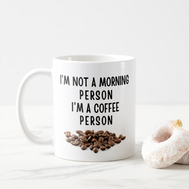 I'm not a morning person I'm a coffee person Coffee Mug (With Donut)