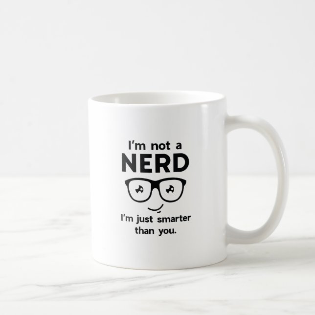 I'm Not A Nerd Coffee Mug (Right)
