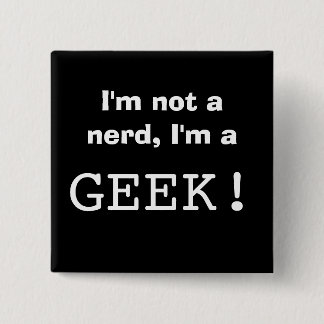 I'm not a nerd, I'm a GEEK! 15 Cm Square Badge