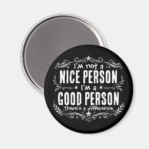 I'm not a nice person I'm a good person Funny Magnet