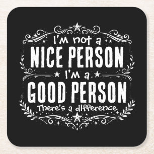 I'm not a nice person I'm a good person Funny Square Paper Coaster