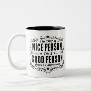 I'm not a nice person I'm a good person Funny Two-Tone Coffee Mug