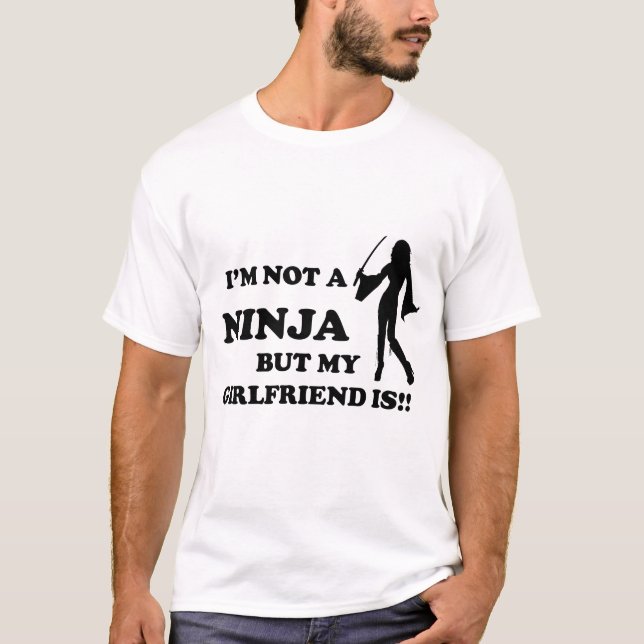 I'm Not a Ninja But My Girlfriend Is T-Shirt (Front)