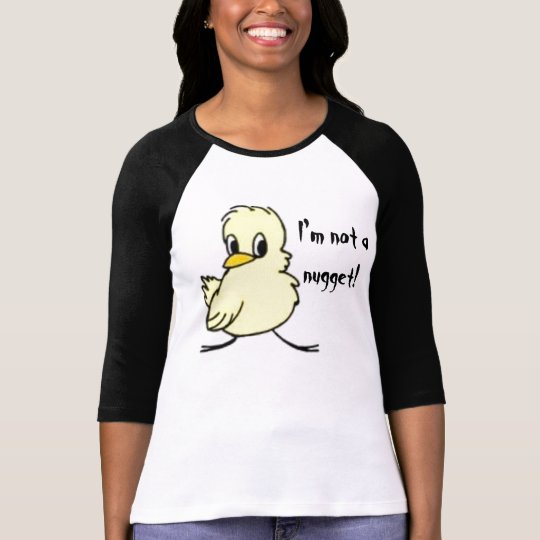 "I'm Not a Nugget" T-Shirt