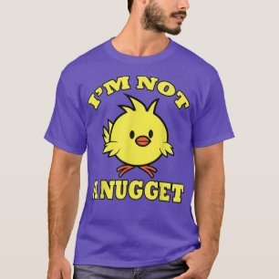 I'm Not A Nugget Vegan Vegetarian Animal Rights Cu T-Shirt