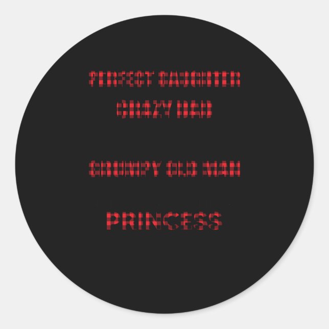 I'M Not A Perfect Daughter But My Crazy Dad Loves  Classic Round Sticker (Front)
