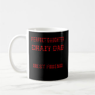 I'M Not A Perfect Daughter But My Crazy Dad Loves  Coffee Mug