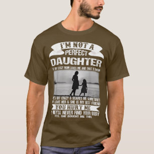 I'm Not A Perfect Daughter But My Crazy Mum Loves T-Shirt