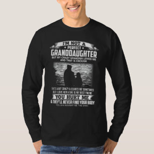 I'm Not A Perfect Granddaughter My Crazy Grandma L T-Shirt